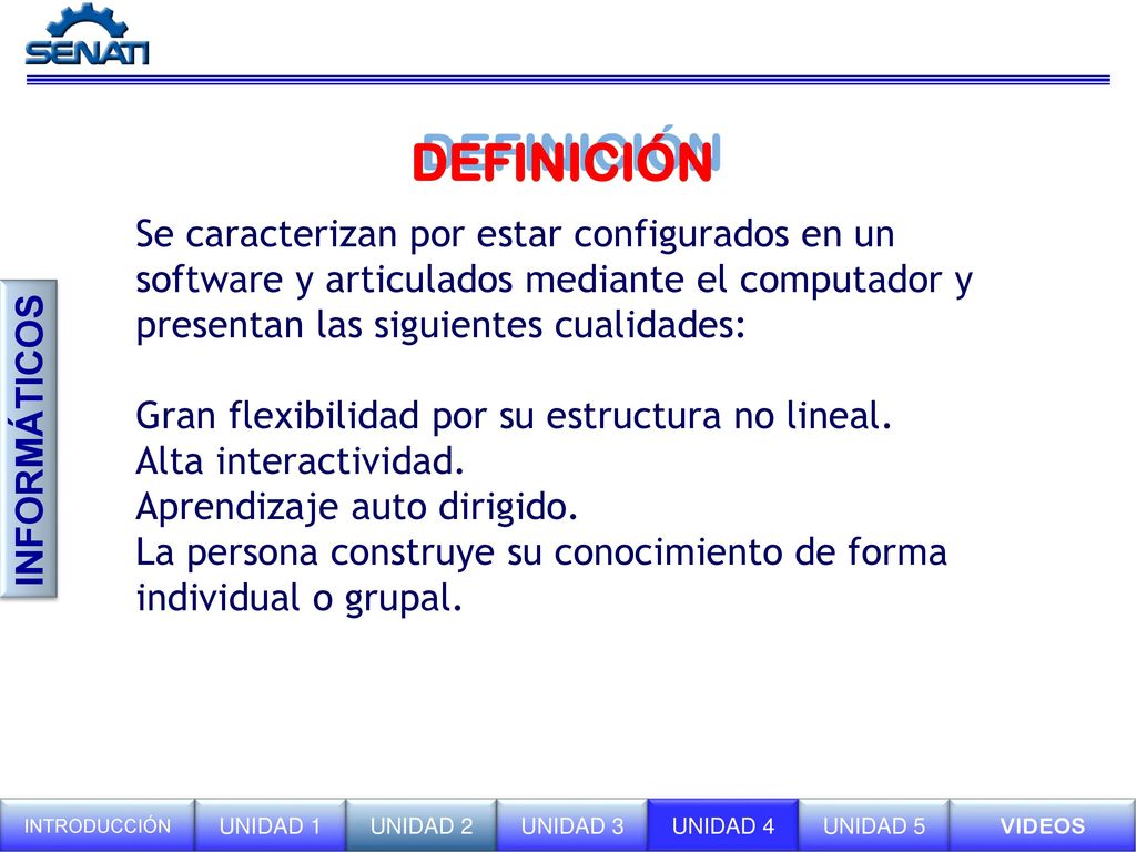 DEFINICIÓN Se caracterizan por estar configurados en un software y articulados mediante el computador y presentan las siguientes cualidades: