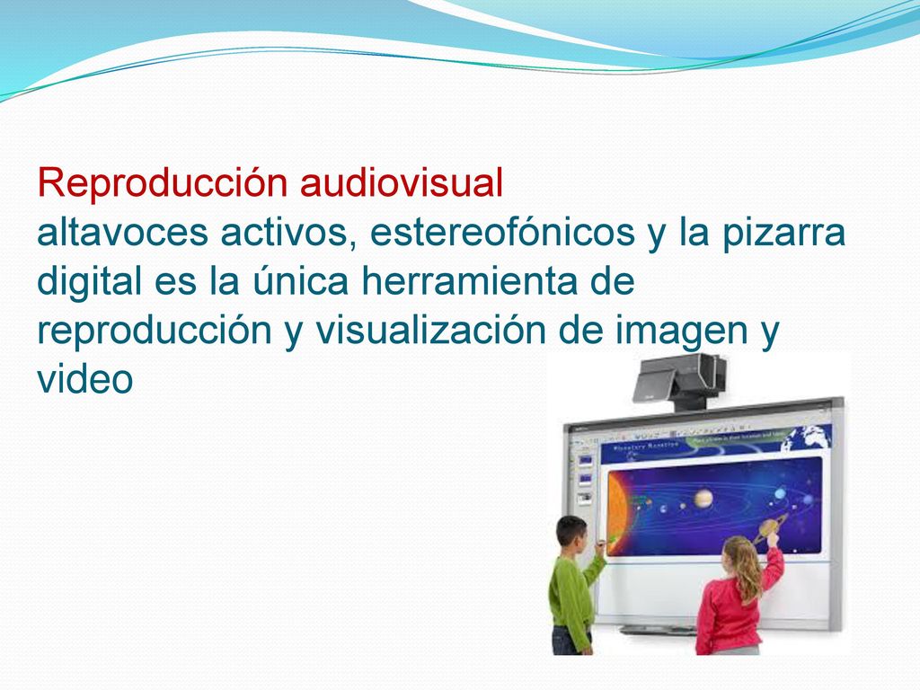 Reproducción audiovisual altavoces activos, estereofónicos y la pizarra digital es la única herramienta de reproducción y visualización de imagen y video