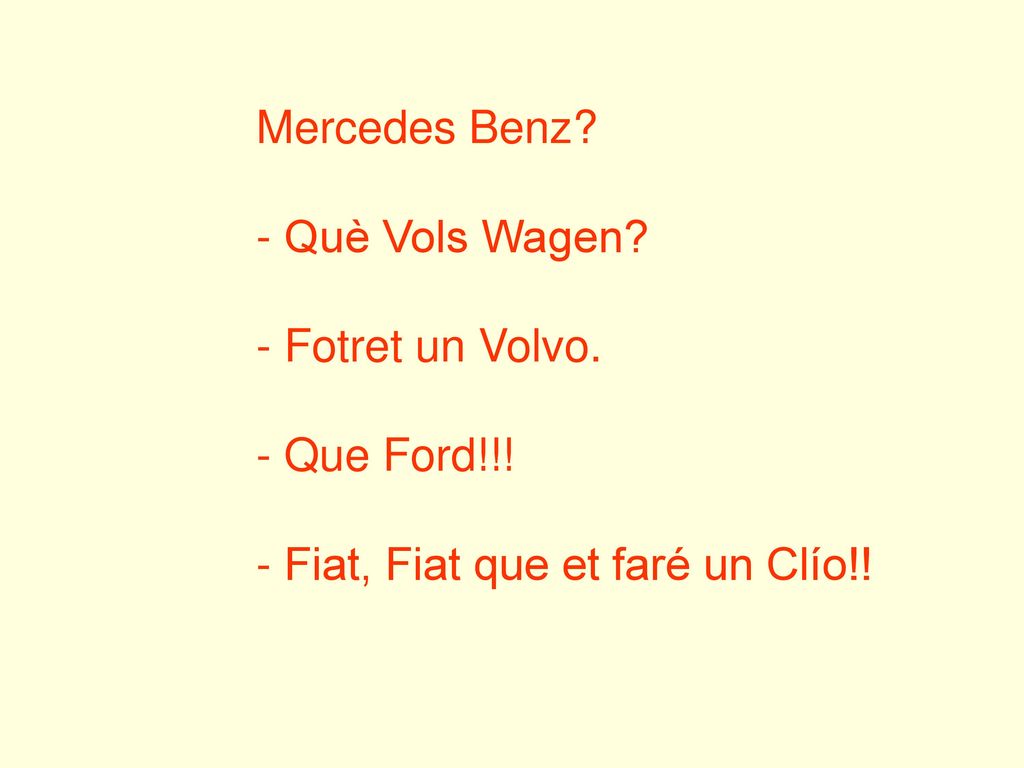 Mercedes Benz. - Què Vols Wagen. - Fotret un Volvo.