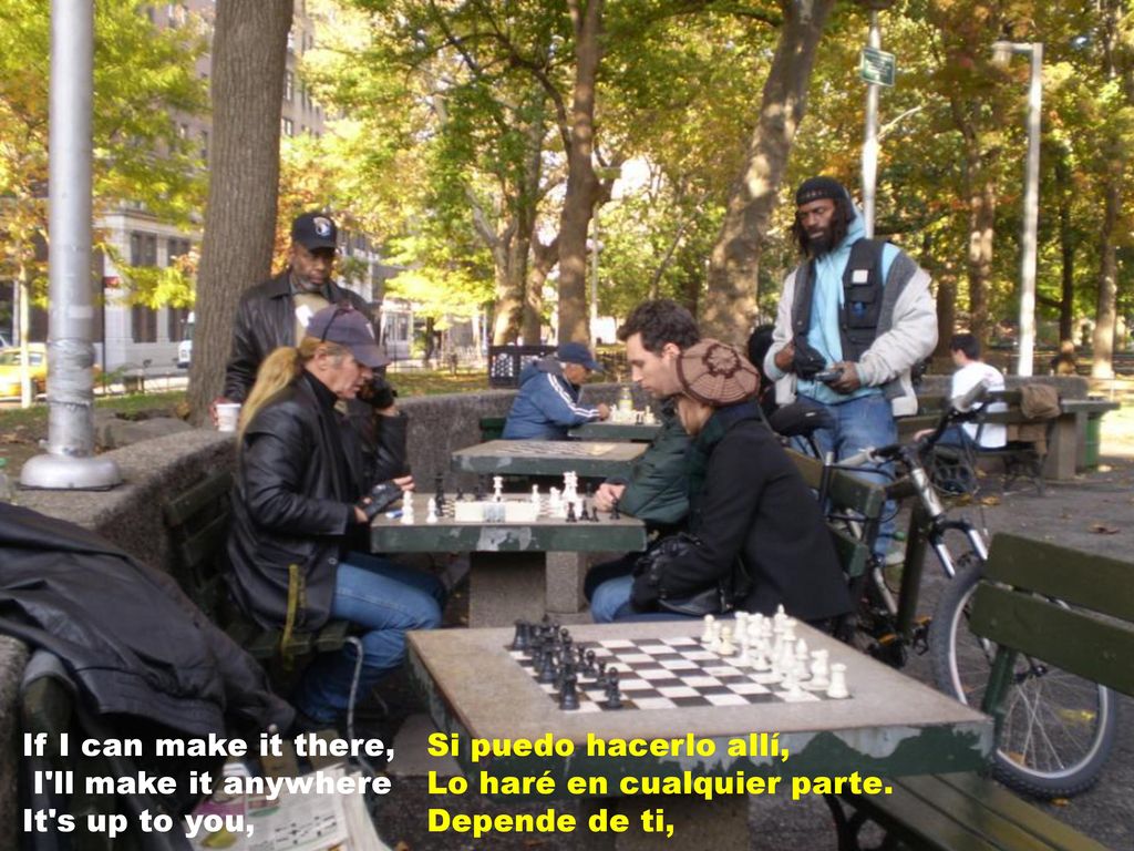 If I can make it there, I ll make it anywhere. It s up to you, Si puedo hacerlo allí, Lo haré en cualquier parte.