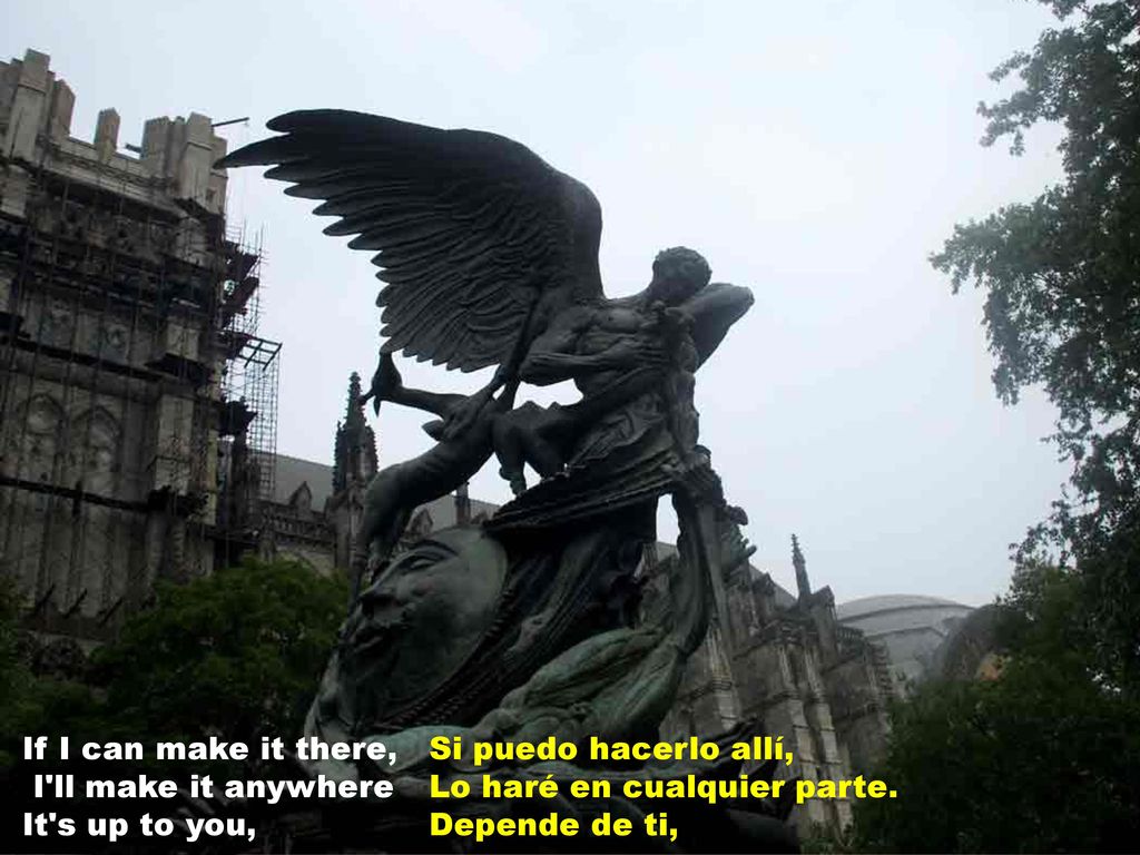 If I can make it there, I ll make it anywhere. It s up to you, Si puedo hacerlo allí, Lo haré en cualquier parte.