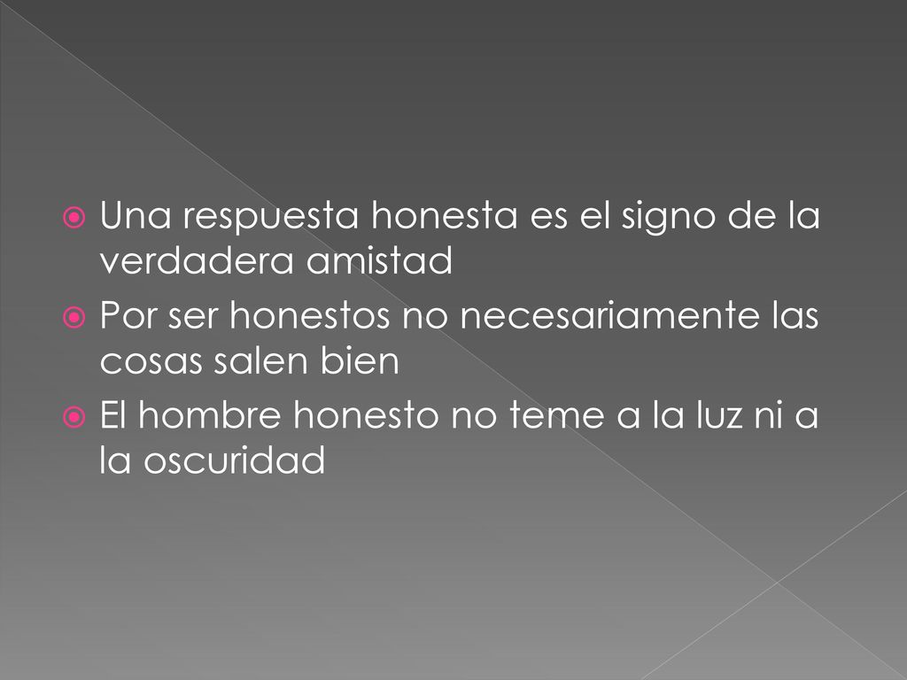 Una respuesta honesta es el signo de la verdadera amistad