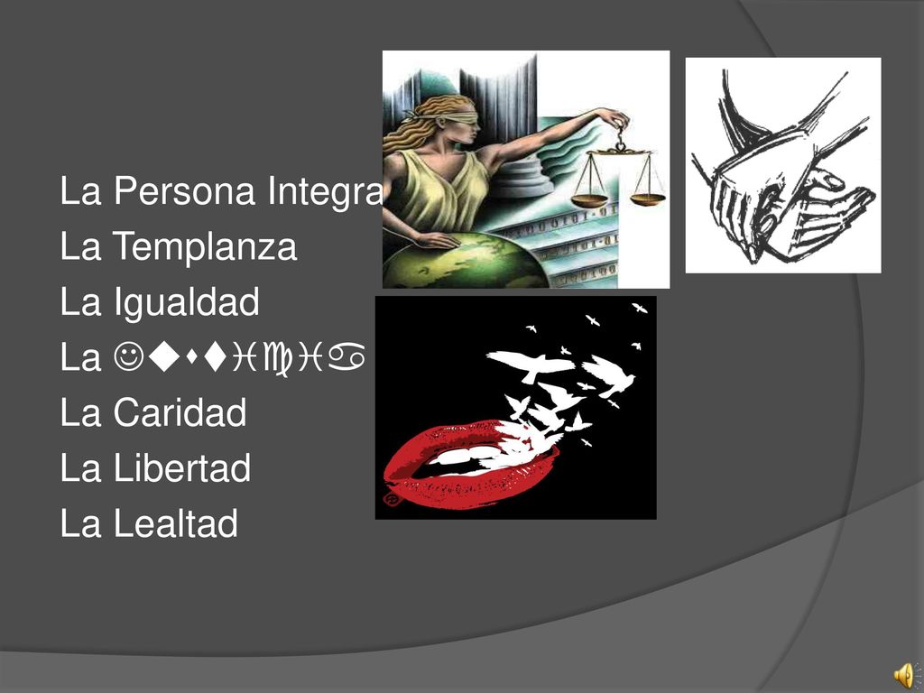 La Persona Integra La Templanza La Igualdad La Justicia La Caridad La Libertad La Lealtad