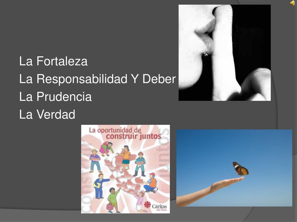 La Fortaleza La Responsabilidad Y Deber La Prudencia La Verdad