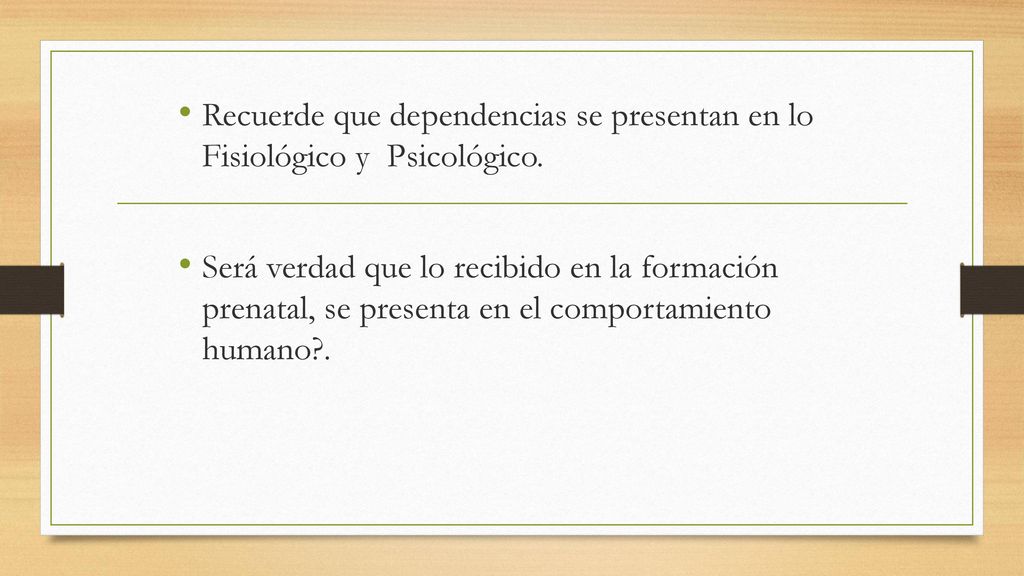 Recuerde que dependencias se presentan en lo Fisiológico y Psicológico.