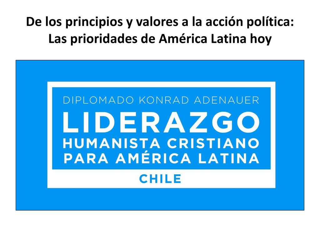 De los principios y valores a la acción política: Las prioridades de América Latina hoy