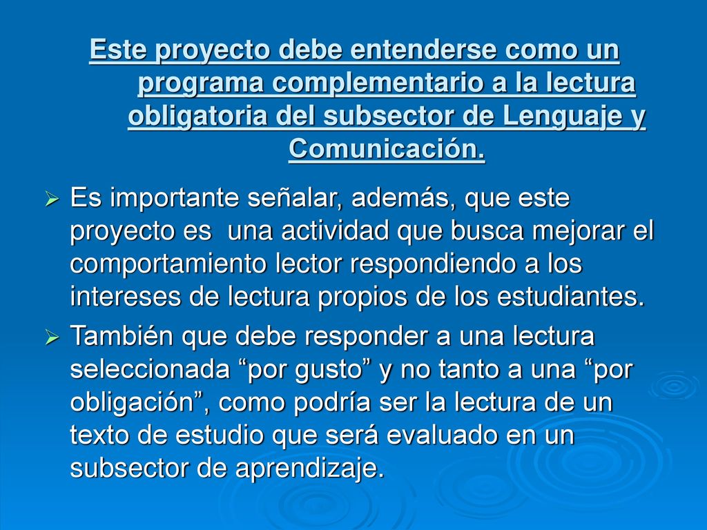 Este proyecto debe entenderse como un programa complementario a la lectura obligatoria del subsector de Lenguaje y Comunicación.