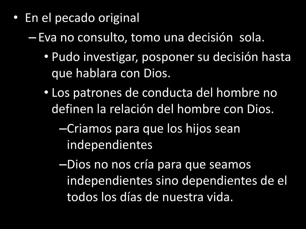 En el pecado original Eva no consulto, tomo una decisión sola. Pudo investigar, posponer su decisión hasta que hablara con Dios.