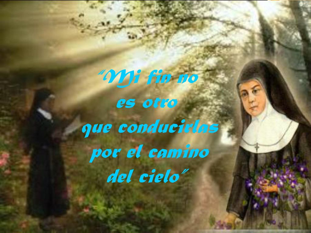 Mi fin no es otro que conducirlas por el camino del cielo