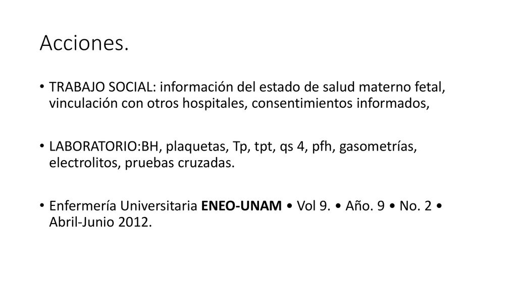 Acciones. TRABAJO SOCIAL: información del estado de salud materno fetal, vinculación con otros hospitales, consentimientos informados,
