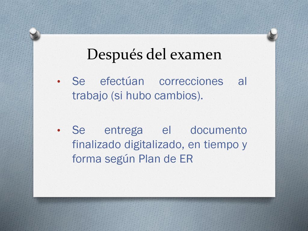 Después del examen Se efectúan correcciones al trabajo (si hubo cambios).