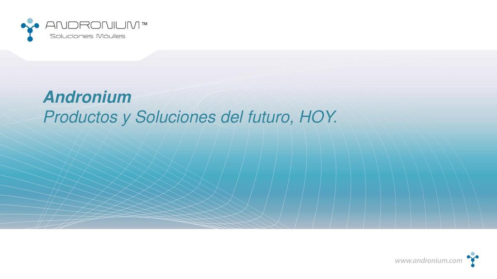 Andronium Productos y Soluciones del futuro, HOY.