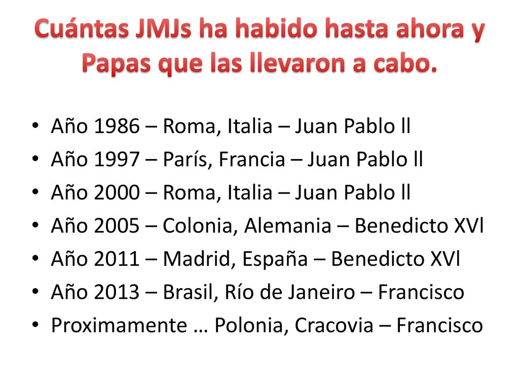 Cuántas JMJs ha habido hasta ahora y Papas que las llevaron a cabo.