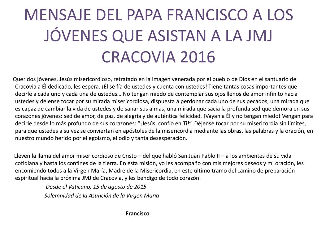 MENSAJE DEL PAPA FRANCISCO A LOS JÓVENES QUE ASISTAN A LA JMJ CRACOVIA 2016
