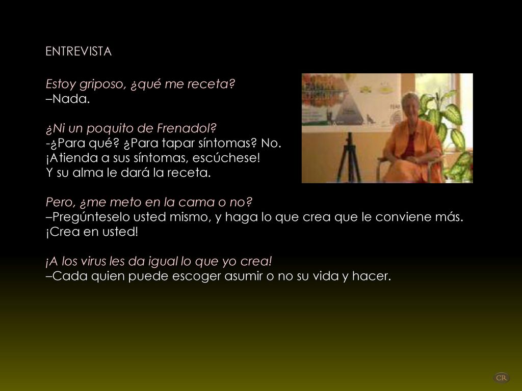ENTREVISTA Estoy griposo, ¿qué me receta –Nada. ¿Ni un poquito de Frenadol -¿Para qué ¿Para tapar síntomas No.