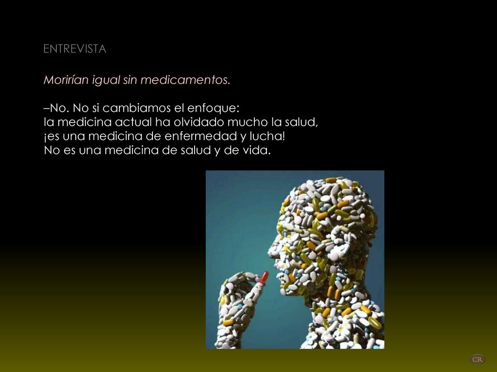 ENTREVISTA Morirían igual sin medicamentos. –No. No si cambiamos el enfoque: la medicina actual ha olvidado mucho la salud,
