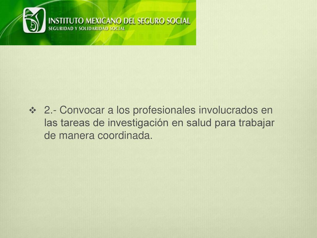 2.- Convocar a los profesionales involucrados en las tareas de investigación en salud para trabajar de manera coordinada.