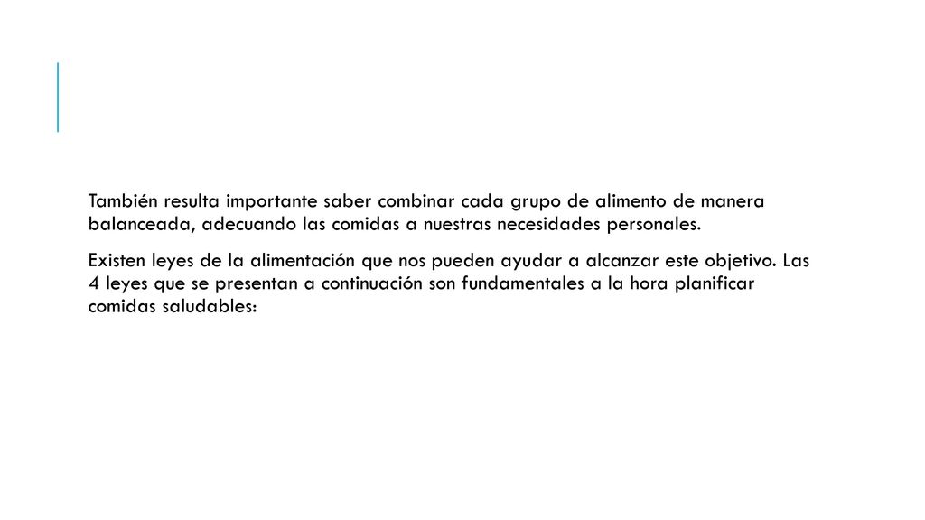 También resulta importante saber combinar cada grupo de alimento de manera balanceada, adecuando las comidas a nuestras necesidades personales.