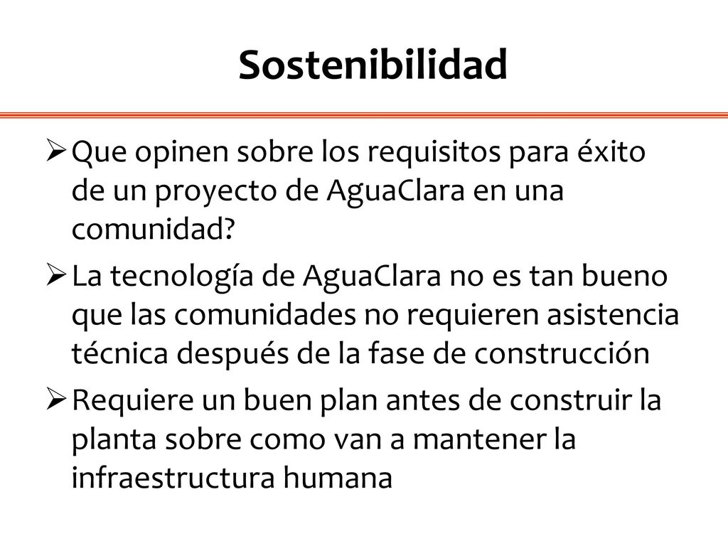 Sostenibilidad Que opinen sobre los requisitos para éxito de un proyecto de AguaClara en una comunidad