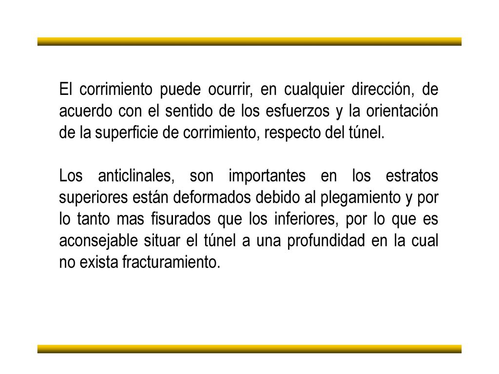 El corrimiento puede ocurrir, en cualquier dirección, de acuerdo con el sentido de los esfuerzos y la orientación de la superficie de corrimiento, respecto del túnel.
