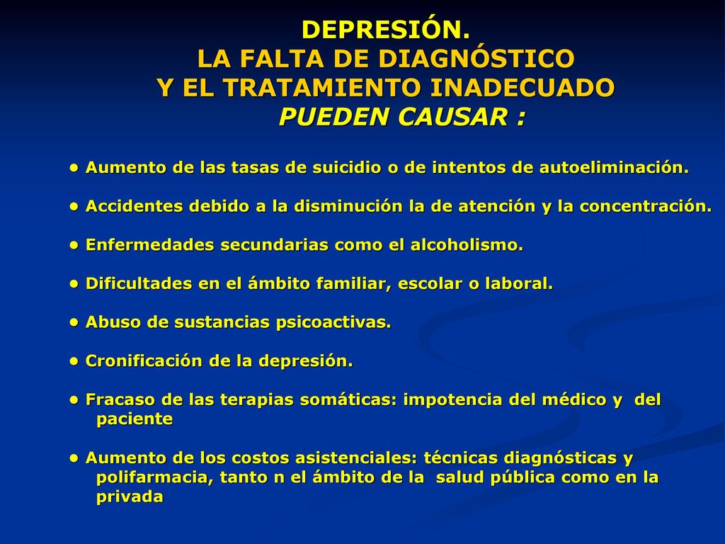 DEPRESIÓN. LA FALTA DE DIAGNÓSTICO Y EL TRATAMIENTO INADECUADO PUEDEN CAUSAR :