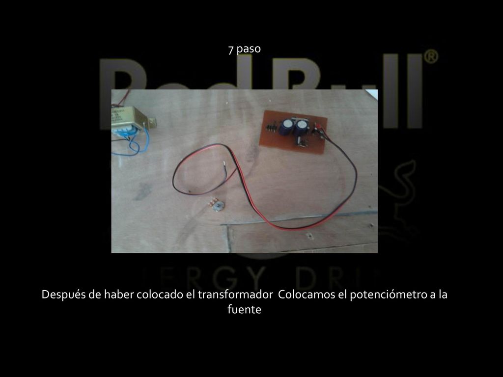 7 paso Después de haber colocado el transformador Colocamos el potenciómetro a la fuente