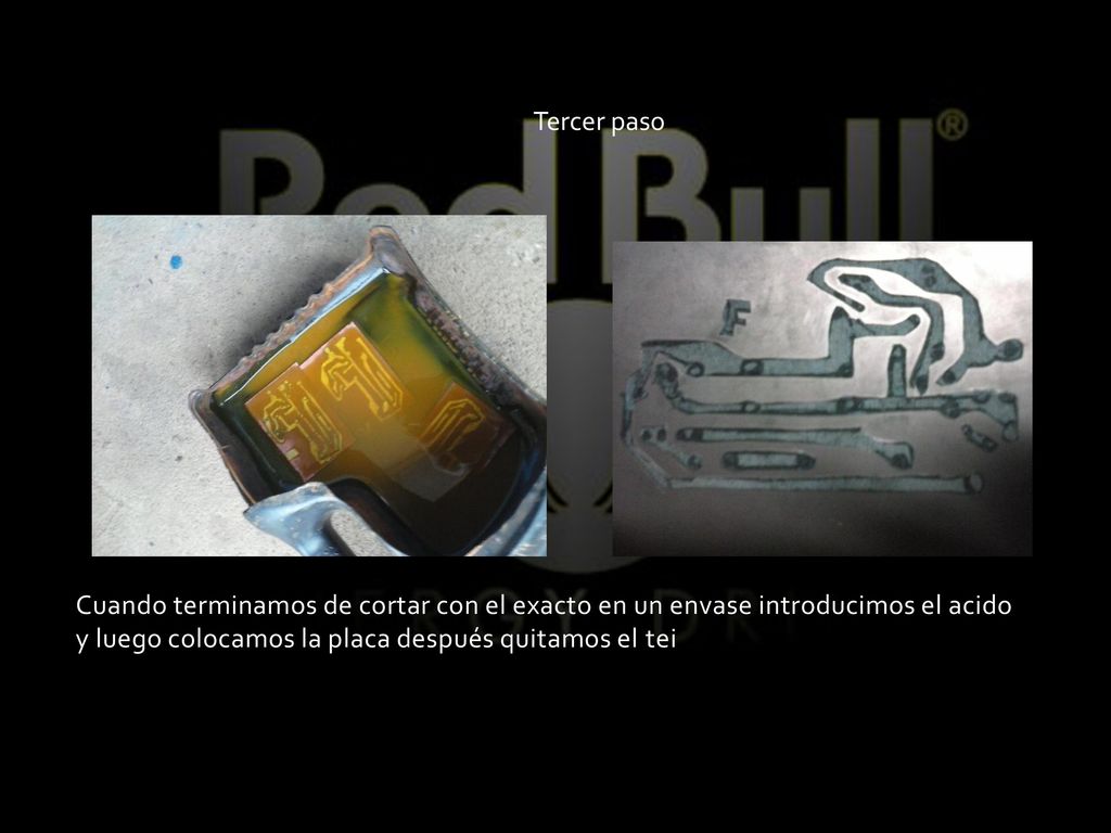 Tercer paso Cuando terminamos de cortar con el exacto en un envase introducimos el acido y luego colocamos la placa después quitamos el tei.