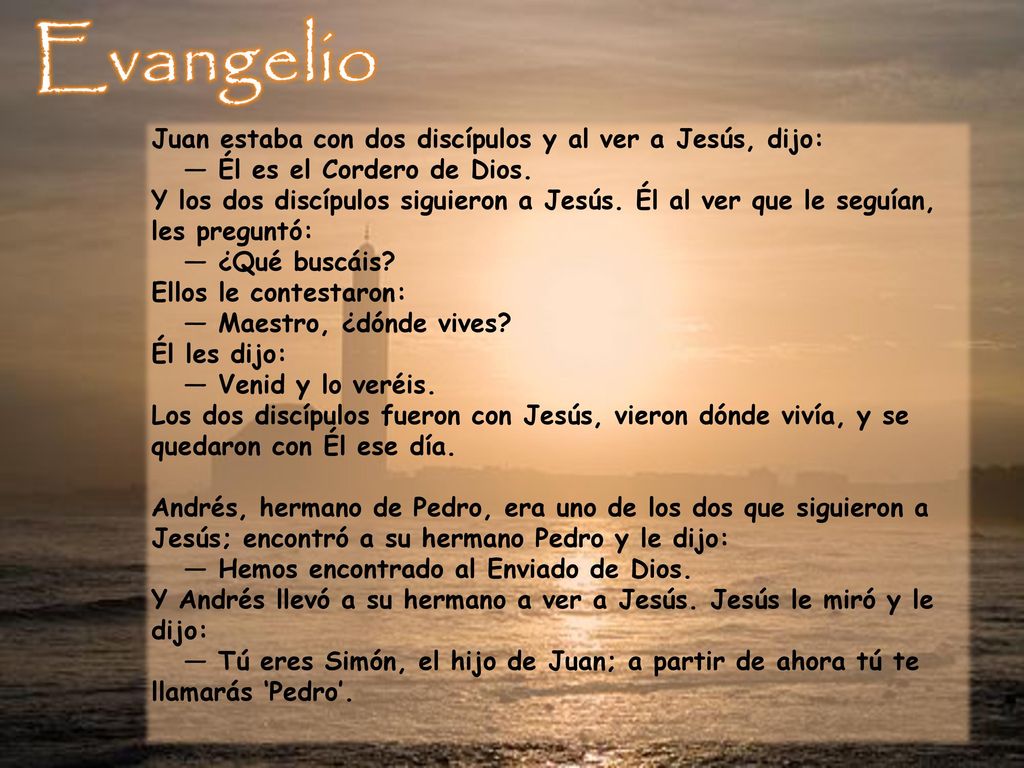 Evangelio Juan estaba con dos discípulos y al ver a Jesús, dijo: