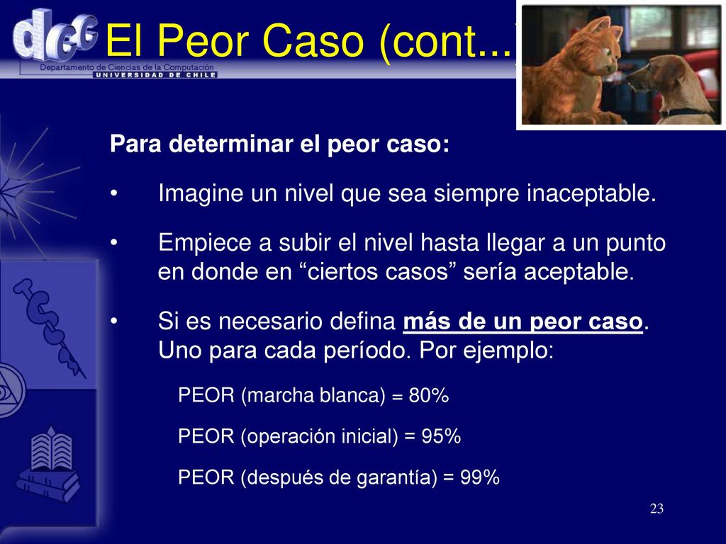El Peor Caso (cont...) Para determinar el peor caso: