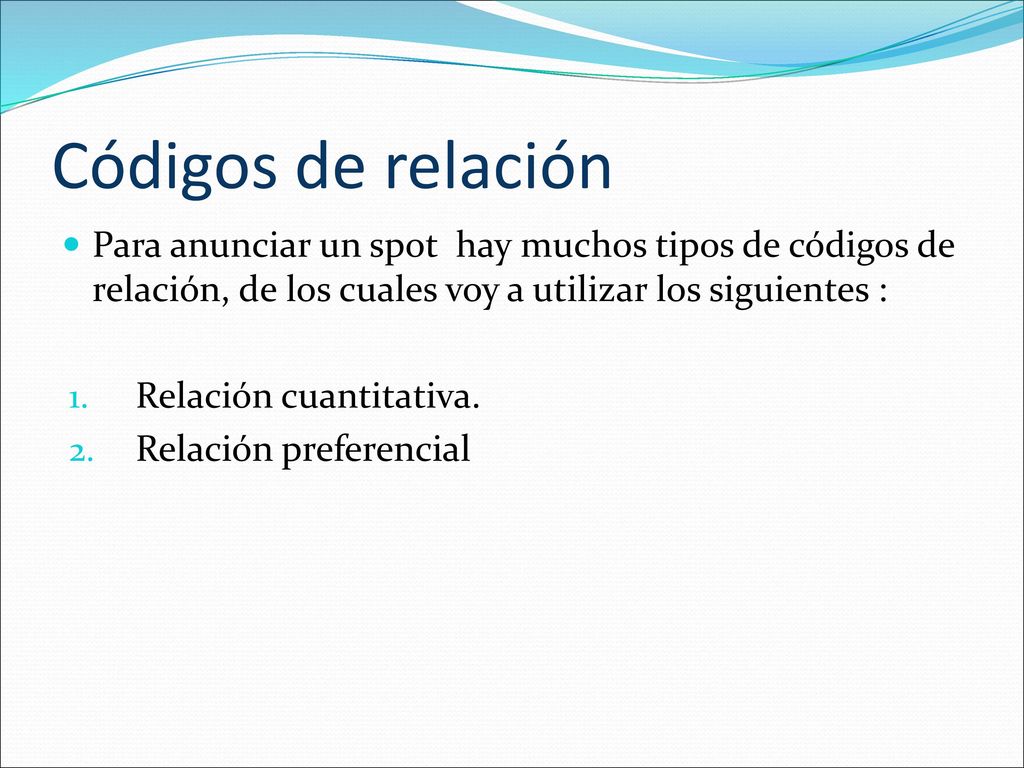 Códigos de relación Para anunciar un spot hay muchos tipos de códigos de relación, de los cuales voy a utilizar los siguientes :
