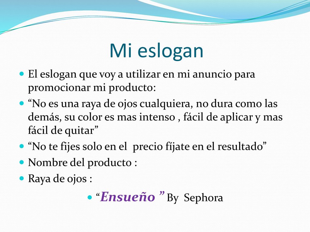 Mi eslogan El eslogan que voy a utilizar en mi anuncio para promocionar mi producto: