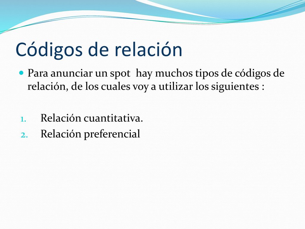 Códigos de relación Para anunciar un spot hay muchos tipos de códigos de relación, de los cuales voy a utilizar los siguientes :