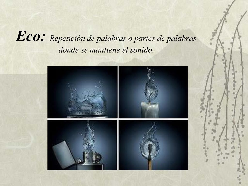 Eco: Repetición de palabras o partes de palabras donde se mantiene el sonido.