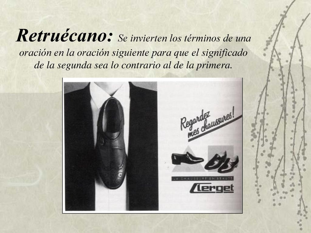 Retruécano: Se invierten los términos de una oración en la oración siguiente para que el significado de la segunda sea lo contrario al de la primera.