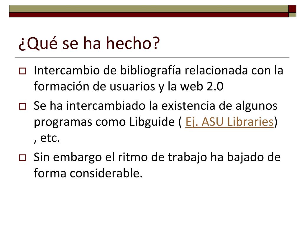 ¿Qué se ha hecho Intercambio de bibliografía relacionada con la formación de usuarios y la web 2.0.