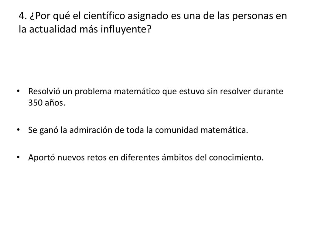 4. ¿Por qué el científico asignado es una de las personas en la actualidad más influyente