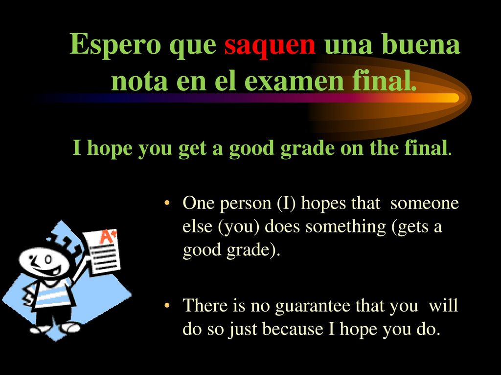 I hope you get a good grade on the final.
