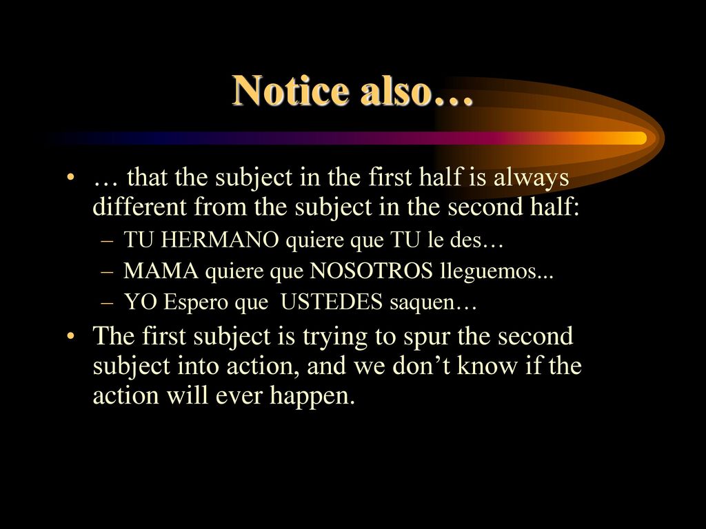 Notice also… … that the subject in the first half is always different from the subject in the second half:
