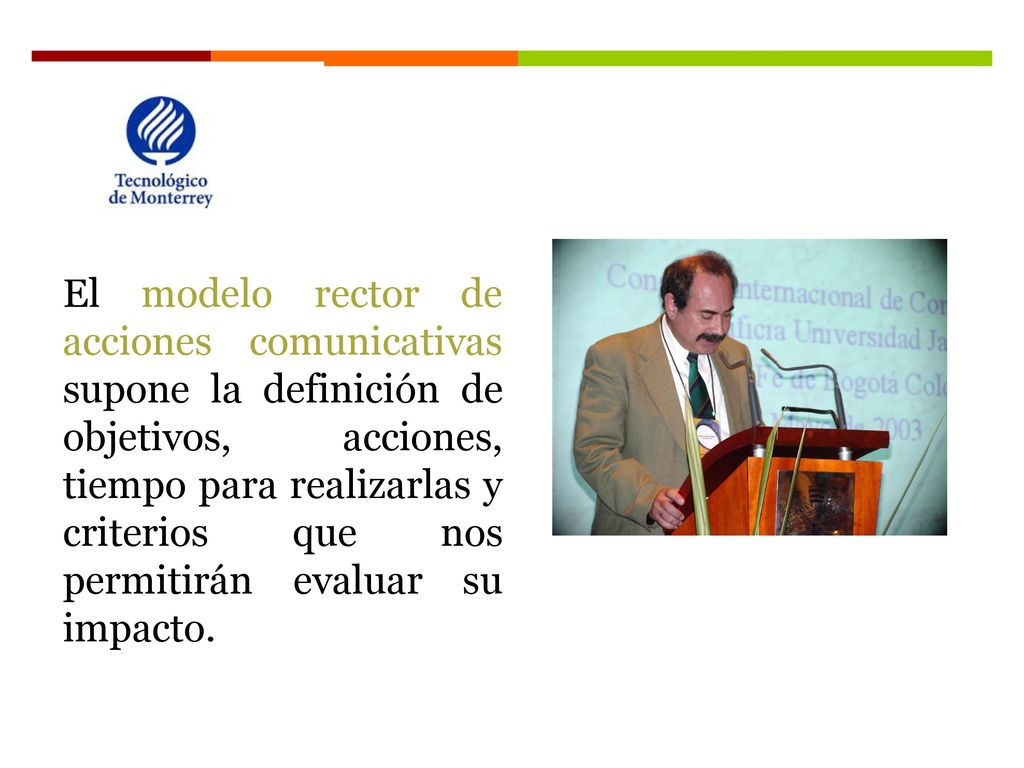 El modelo rector de acciones comunicativas supone la definición de objetivos, acciones, tiempo para realizarlas y criterios que nos permitirán evaluar su impacto.