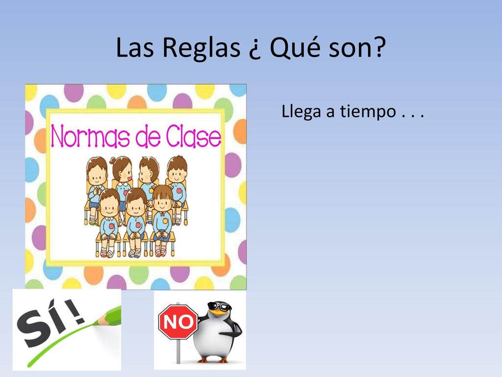Las Reglas ¿ Qué son Llega a tiempo . . .