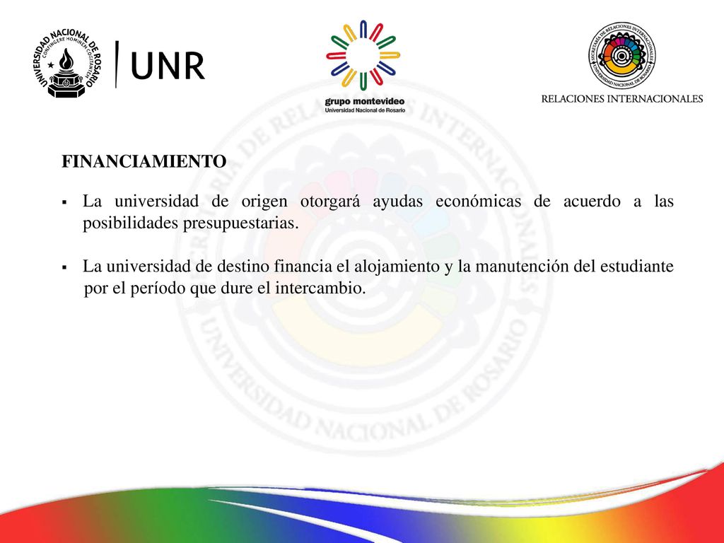 FINANCIAMIENTO La universidad de origen otorgará ayudas económicas de acuerdo a las posibilidades presupuestarias.