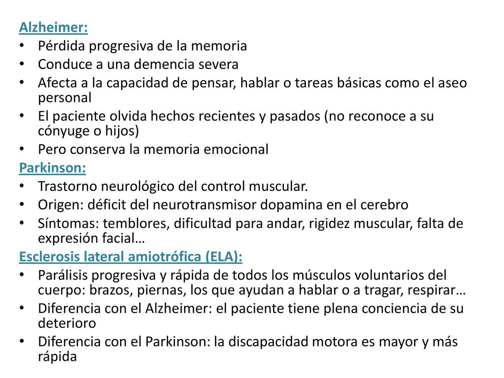 Alzheimer: Pérdida progresiva de la memoria. Conduce a una demencia severa.