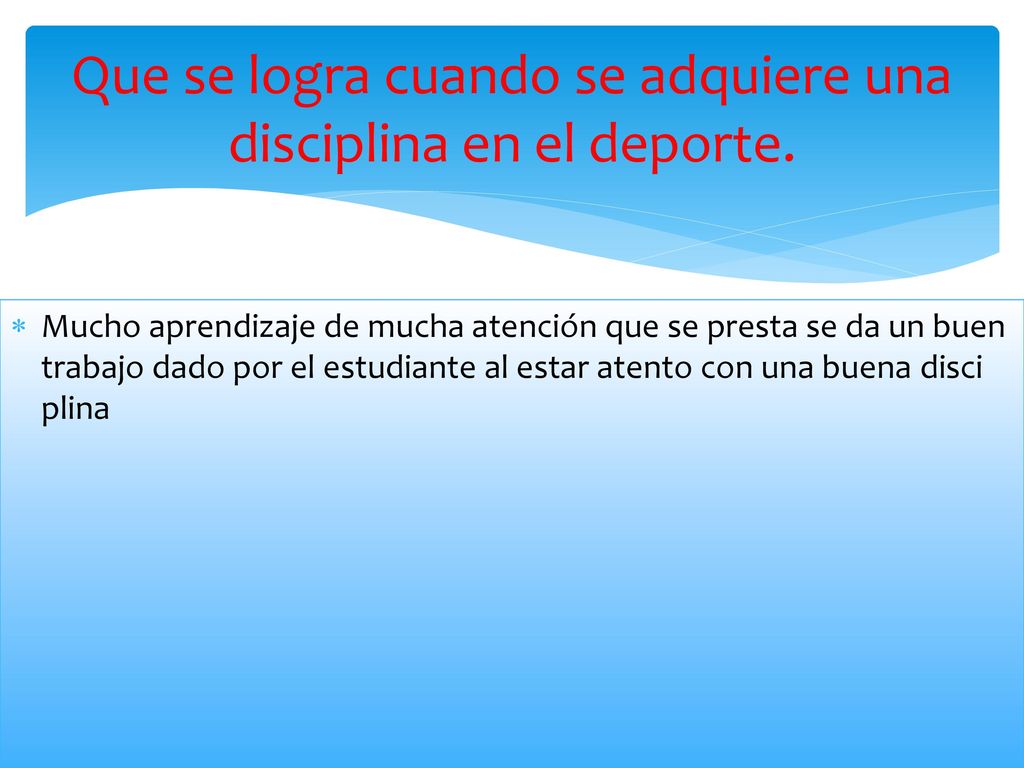 Que se logra cuando se adquiere una disciplina en el deporte.