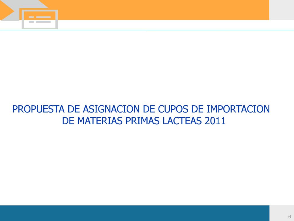 PROPUESTA DE ASIGNACION DE CUPOS DE IMPORTACION DE MATERIAS PRIMAS LACTEAS 2011