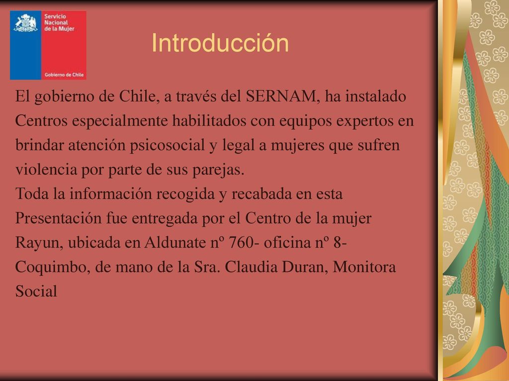 Introducción El gobierno de Chile, a través del SERNAM, ha instalado