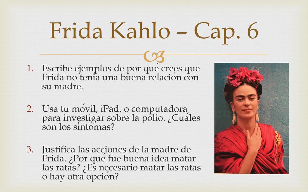 Frida Kahlo – Cap. 6 Escribe ejemplos de por qué crees que Frida no tenía una buena relación con su madre.