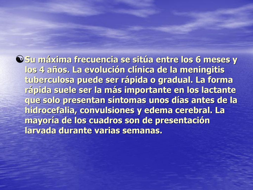 Su máxima frecuencia se sitúa entre los 6 meses y los 4 años