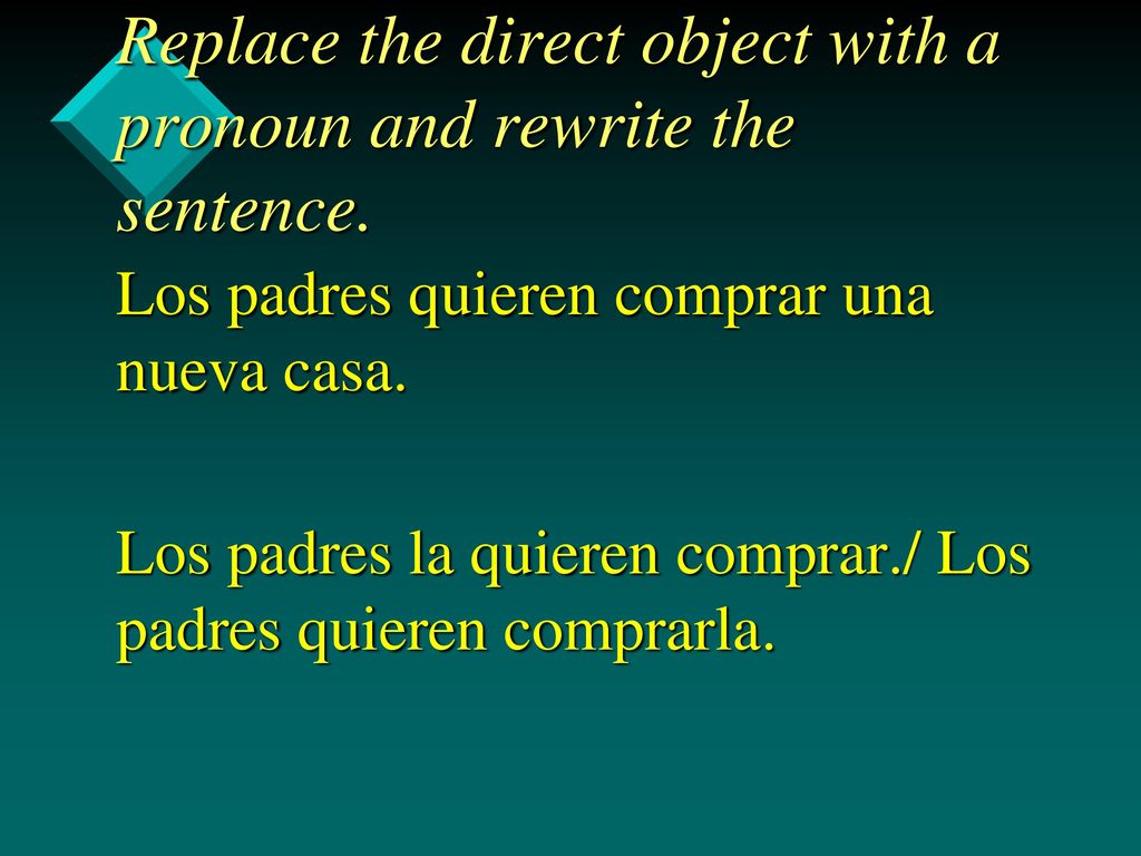 Replace the direct object with a pronoun and rewrite the sentence.