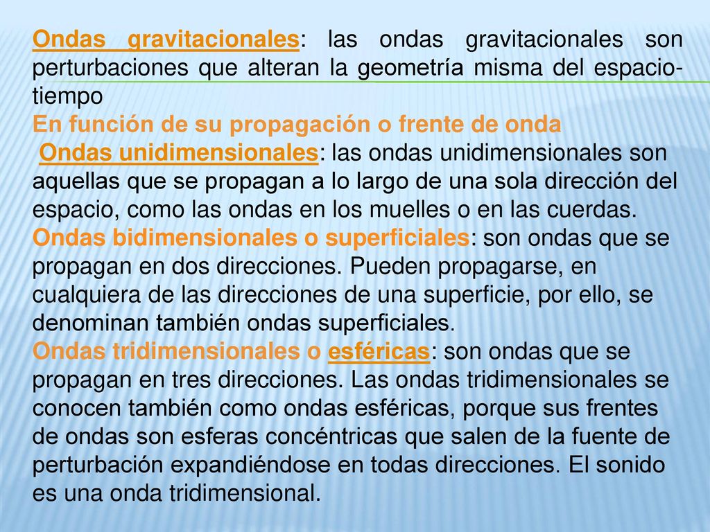 Ondas gravitacionales: las ondas gravitacionales son perturbaciones que alteran la geometría misma del espacio-tiempo