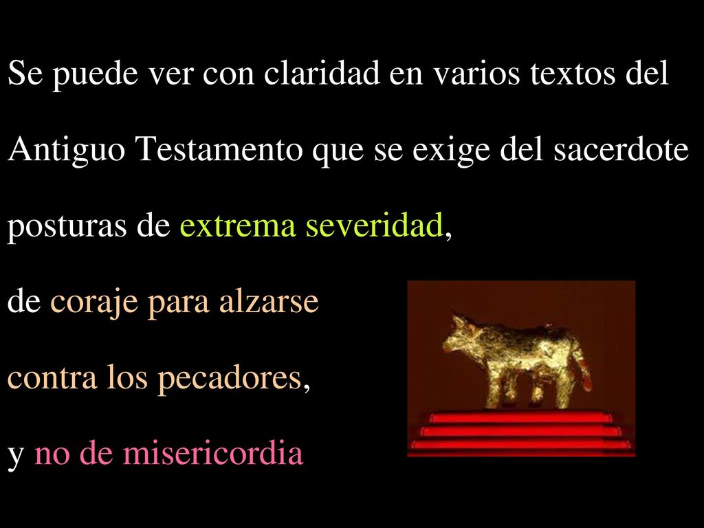 posturas de extrema severidad, de coraje para alzarse